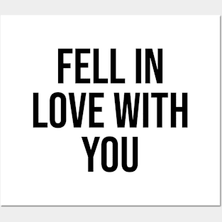 Fell in love with you Romantic Quotes and phrases Posters and Art